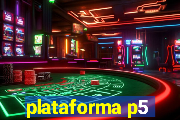 plataforma p5